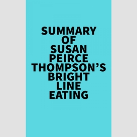 Summary of  susan peirce thompson's bright line eating