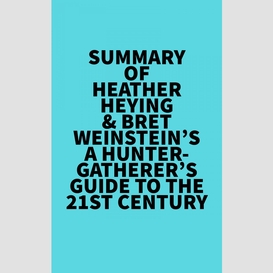 Summary of heather heying & bret weinstein's a hunter-gatherer's guide to the 21st century