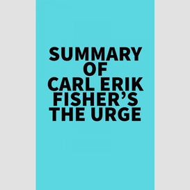 Summary of carl erik fisher's the urge