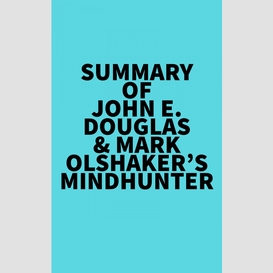 Summary of john e. douglas & mark olshaker's mindhunter