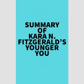 Summary of kara n. fitzgerald's younger you
