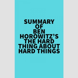Summary of ben horowitz's the hard thing about hard things