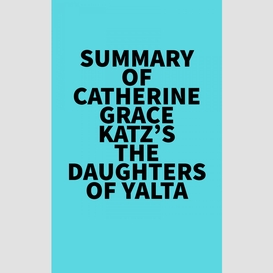 Summary of catherine grace katz's the daughters of yalta
