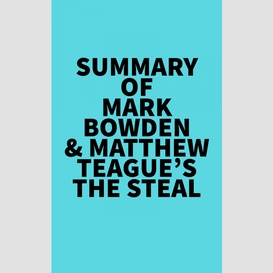 Summary of mark bowden & matthew teague's the steal