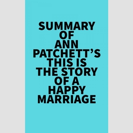 Summary of ann patchett's this is the story of a happy marriage