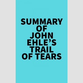 Summary of john ehle's trail of tears