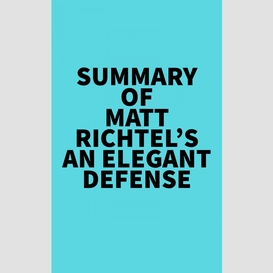 Summary of matt richtel's an elegant defense