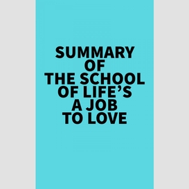 Summary of the school of life's a job to love