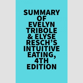 Summary of evelyn tribole &  elyse resch's intuitive eating, 4th edition