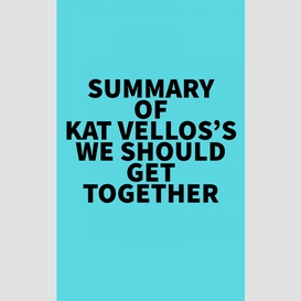 Summary of kat vellos's we should get together