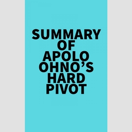 Summary of apolo ohno's hard pivot