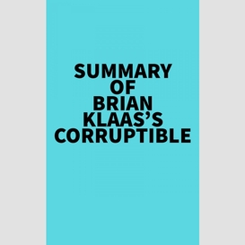 Summary of brian klaas's corruptible