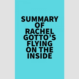Summary of rachel gotto's flying on the inside