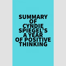 Summary of cyndie spiegel's a year of positive thinking