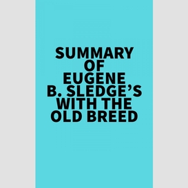 Summary of eugene b. sledge's with the old breed