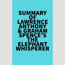 Summary of lawrence anthony & graham spence's the elephant whisperer
