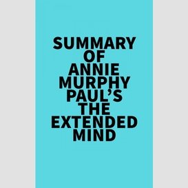 Summary of annie murphy paul's the extended mind