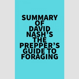 Summary of david nash's the prepper's guide to foraging