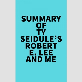 Summary of ty seidule's robert e. lee and me