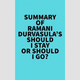 Summary of ramani durvasula's should i stay or should i go?