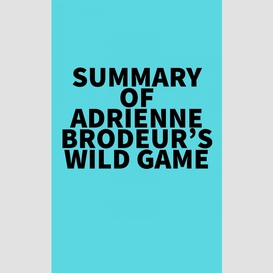 Summary of adrienne brodeur's wild game
