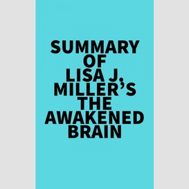 Summary of lisa j. miller's the awakened brain