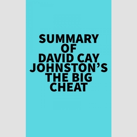 Summary of david cay johnston's the big cheat