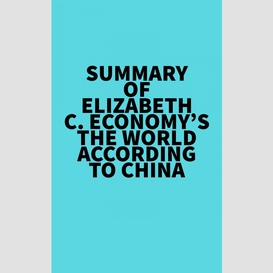 Summary of elizabeth c. economy's the world according to china