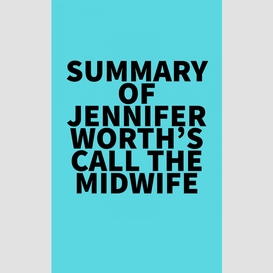 Summary of jennifer worth's call the midwife