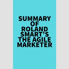 Summary of roland smart's the agile marketer