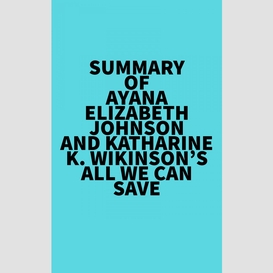 Summary of ayana elizabeth johnson and katharine k. wikinson's all we can save