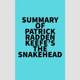 Summary of patrick radden keefe's the snakehead