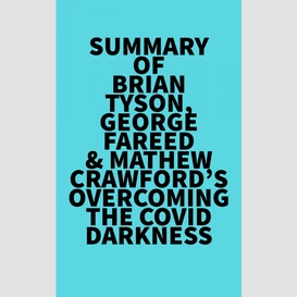 Summary of brian tyson, george fareed & mathew crawford's overcoming the covid darkness