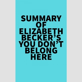 Summary of elizabeth becker's you don't belong here