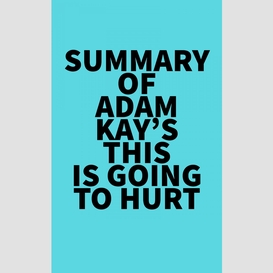 Summary of adam kay's this is going to hurt