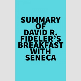 Summary of david r. fideler's breakfast with seneca