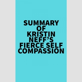 Summary of kristin neff's fierce self-compassion