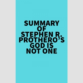 Summary of stephen r. prothero's god is not one