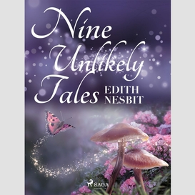 Nine unlikely tales
