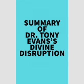 Summary of dr. tony evans's divine disruption