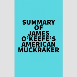 Summary of james o'keefe's american muckraker
