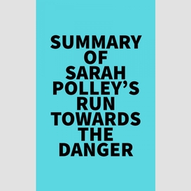 Summary of sarah polley's run towards the danger