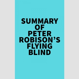 Summary of peter robison's flying blind