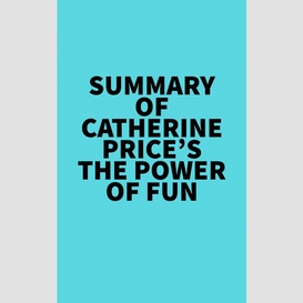 Summary of catherine price's the power of fun