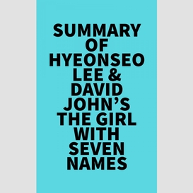 Summary of hyeonseo lee & david john's the girl with seven names