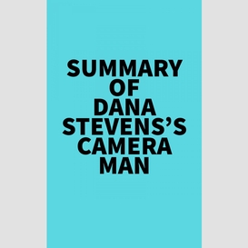 Summary of dana stevens's camera man