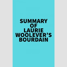 Summary of laurie woolever's bourdain