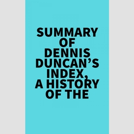 Summary of dennis duncan's index, a history of the