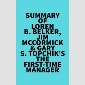 Summary of loren b. belker, jim mccormick & gary s. topchik's the first-time manager