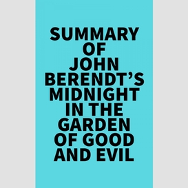 Summary of john berendt's midnight in the garden of good and evil